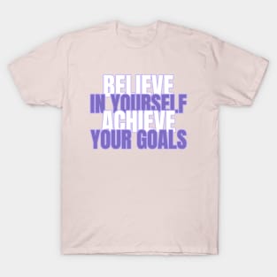 Believe In Yourself Achieve Your Goals T-Shirt